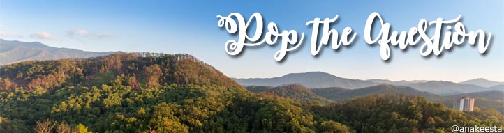 Propose in the Smoky Mountains Pop the Question Ideas