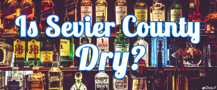 Is Pigeon Forge, Gatlinburg, Sevierville, Sevier County Dry?